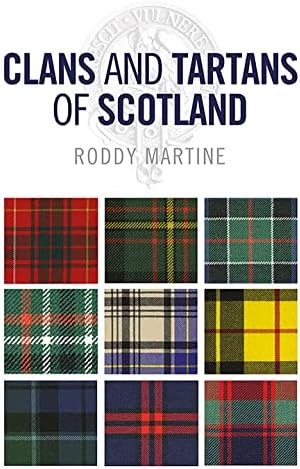 Scottish Clans and Tartans: A Fully Illustrated Guide to Over 140